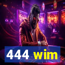 444 wim